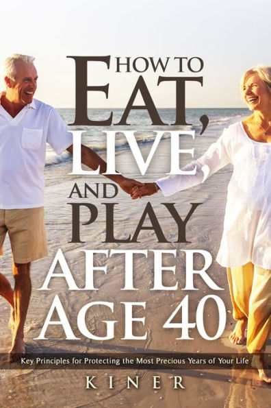 How to Eat, Live and Play-After Age 40