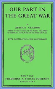 Title: Our Part in the Great War, Author: Arthur Gleason