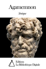 Title: Agamemnon, Author: Sénèque