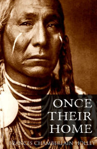 Title: Once Their Home (Expanded, Annotated), Author: Frances Chamberlain Holley