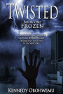 Twisted, Book One: Frozen