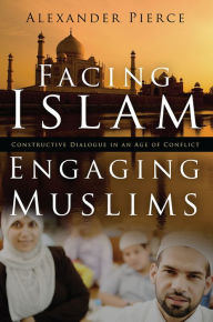 Title: Facing Islam, Engaging Muslims, Author: Alexander Pierce