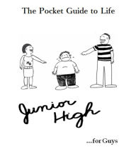 Title: The Pocket Guide to Life: Junior High (for Guys), Author: Toby Bradberry