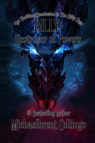 Title: Billy: Destroyer of Powers, Author: Michaelbrent Collings