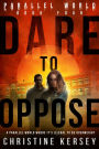 Dare to Oppose (Parallel World Book Four)