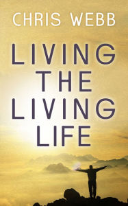 Title: Living the Living Life, Author: Chris Webb