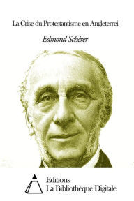 Title: La Crise du Protestantisme en Angleterrei, Author: Edmond Scherer