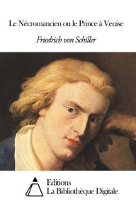 Title: Le Nécromancien ou le Prince à Venise, Author: Friedrich von Schiller