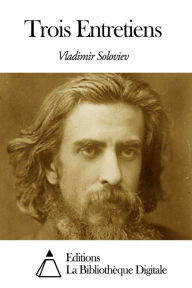 Title: Trois Entretiens, Author: Vladimir Sergueïevitch Solovyov