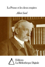 Title: La Prusse et les deux empires, Author: Albert Sorel