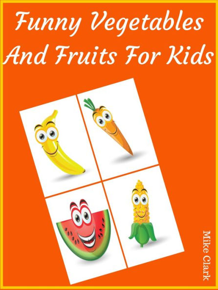 Funny Vegetables And Fruits For Kids