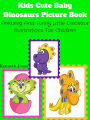 Kids Cute Baby Dinosaurs Picture Book : Amazing And Funny Little Dinosaur Illustrations For Children