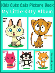 Title: Kids Cute Cats : Picture Book My Little Kitty Album, Author: Kenneth Jones