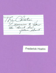 Title: The Christian Experience, and How the Church has Fallen Short, Author: Frederick Hoehn