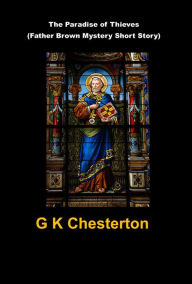 Title: The Paradise of Thieves (Father Brown Mystery Short Story), Author: G. K. Chesterton