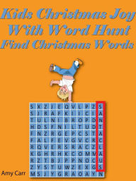 Title: Kids Christmas Joy With Word Hunt : Find Christmas Words, Author: Amy Carr
