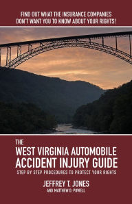 Title: The West Virginia Automobile Accident Injury Guide, Author: Jeffrey Jones