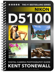 Title: Nikon D5100 - Digital Camera Photography Guide, Author: Kent Stonewall