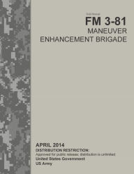 Title: Field Manual FM 3-81 Maneuver Enhancement Brigade April 2014, Author: United States Government US Army