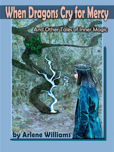 When Dragons Cry For Mercy: And Other Tales of Inner Magic