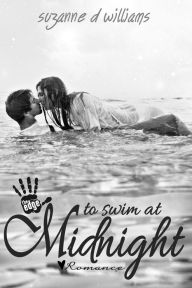 Title: To Swim At Midnight, Author: Suzanne D. Williams