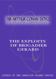 Title: The Exploits Of BRIGADIER GERARD, Author: Arthur Conan Doyle