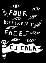 Title: Four Different Faces, Author: C.J. Cala
