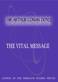 Title: The Vital Message, Author: Arthur Conan Doyle