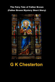 Title: The Fairy Tale of Father Brown (Father Brown Mystery Short Story), Author: G. K. Chesterton