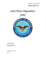 Title: Department of Defense Directive DoDD 5500.7-R Joint Ethics Regulation (JER) with Change 7 November 2011, Author: United States Government US Army