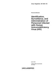 Title: Army Regulation AR 600-110 Personnel-General: Identification, Surveillance, and Administration of Personnel Infected with Human Immunodeficiency Virus (HIV) April 2014, Author: United States Government US Army