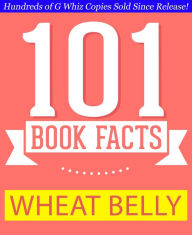 Title: Wheat Belly - 101 Amazing Facts You Didn't Know, Author: G Whiz