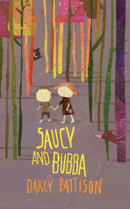 Title: Saucy and Bubba: A Hansel and Gretel Tale, Author: Darcy Pattison