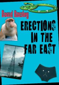 Title: Erections in the Far East, Author: David Rowley