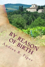 Title: By Reason of Birth, Author: Andrea R. Piper