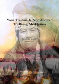 Title: Your Trauma is Not Allowed To Bring Me Drama, Author: Rev. Jacquelyn Cuyler