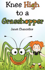 Title: Knee High to a Grasshopper, Author: Janet Chancellor