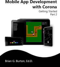 Title: Mobile App Development with Corona - Part 2, Author: Brian Burton