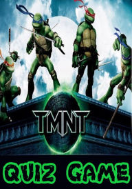 Title: Teenage Mutant Ninja Turtle Quiz Game, Author: Elite Entity Publishing