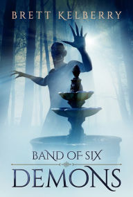 Title: Band of Six: Demons, Author: Brett Kelberry