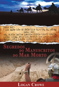 Title: Segredos dos Manuscritos do Mar Morto, Author: Logan Crowe