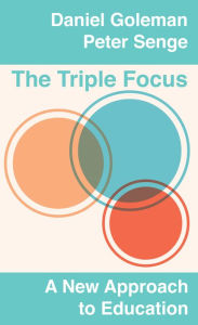 Title: The Triple Focus: A New Approach to Education, Author: Daniel Goleman