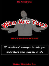 Title: Who Are You?: What's The Point Of It All?, Author: HC Armstrong