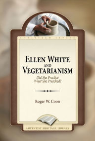 Title: Ellen White and Vegetarianism, Author: Roger W. Coon