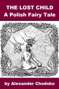 Title: Polish Fairy Tale - The Lost Child, Author: Alexander Chodsko