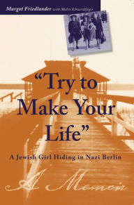 Title: Try To Make Your Life For Nook, Author: Margot Friedlander
