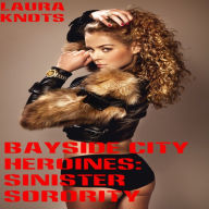 Title: Bayside City Heroines: Sinister Sorority, Author: Laura Knots