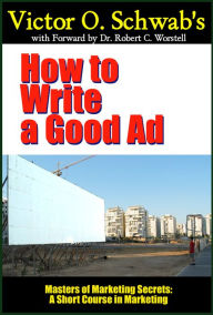 Title: How to Write A Good Ad, Author: Dr. Robert C. Worstell