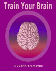 Title: eBook about Train Your Brain - The power to create a whole new life for yourself...., Author: colin lian