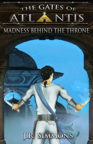 Title: Madness Behind the Throne, Author: J.R. Simmons